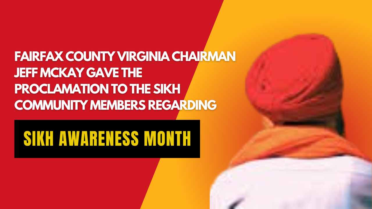 Fairfax County Virginia Chairman Jeff Mckay gave the Proclamation regarding Sikh Awareness Month